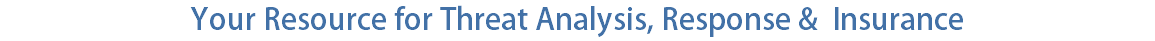 Your Resource for Threat Analysis, Response & Insurance
